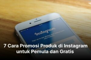 Wow! Cara Promosi Produk Di Google Wajib Kamu Ketahui