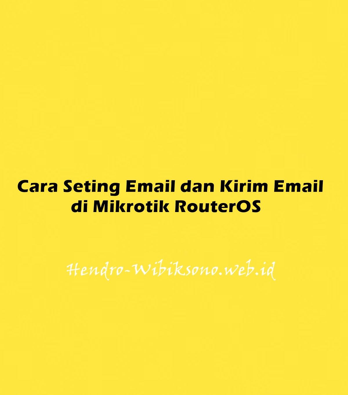 Cara Seting Email dan Kirim Email di Mikrotik RouterOS