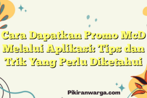 Dahsyat! Cara Dapat Promo Mcd Di Aplikasi Terpecaya