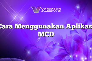 Terbongkar! Cara Menggunakan Promo Di Aplikasi Mcd Terpecaya