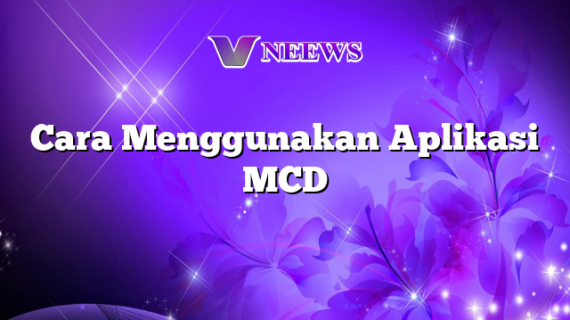 Terbongkar! Cara Menggunakan Promo Di Aplikasi Mcd Terpecaya