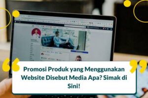 Terbongkar! Promosi Produk Yang Menggunakan Website Disebut Terpecaya