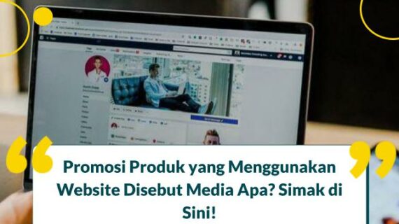 Terbongkar! Promosi Produk Yang Menggunakan Website Disebut Terpecaya