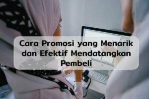 Terbongkar! Bagaimana Cara Membuat Promosi Yang Menarik Wajib Kamu Ketahui