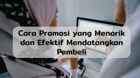 Terbongkar! Bagaimana Cara Membuat Promosi Yang Menarik Wajib Kamu Ketahui