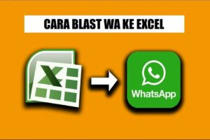 Dahsyat! Cara Wa Blast Dengan Excel Wajib Kamu Ketahui