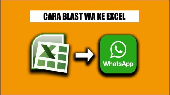 Dahsyat! Cara Wa Blast Dengan Excel Wajib Kamu Ketahui