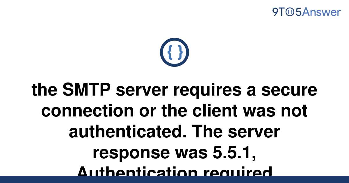 [Solved] the SMTP server requires a secure connection or | 9to5Answer