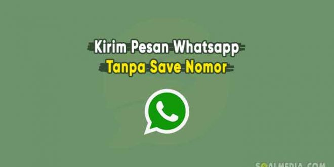 4 Cara Kirim Pesan Whatsapp Tanpa Simpan Nomor | Soalmedia.com